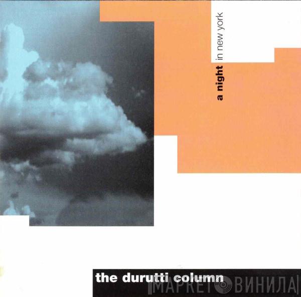  The Durutti Column  - A Night In New York