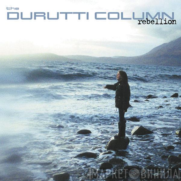  The Durutti Column  - Rebellion