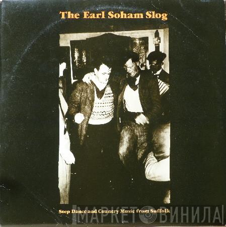  - The Earl Soham Slog - Step Dance And Country Music From Suffolk