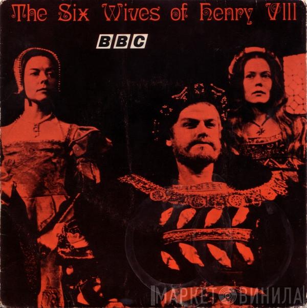 The Early Music Consort Of London - The Six Wives Of Henry VIII