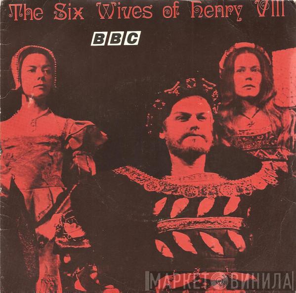 The Early Music Consort Of London - The Six Wives Of Henry VIII