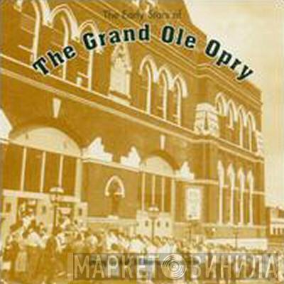  - The Early Stars Of The Grand Ole Opry