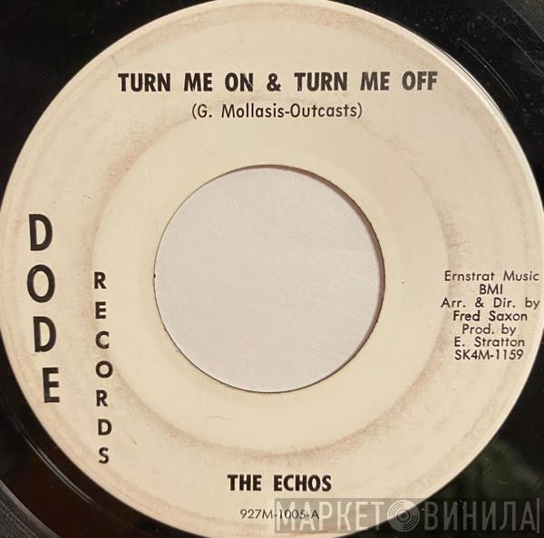 The Echos  - Turn Me On & Turn Me Off / Nobody's Home