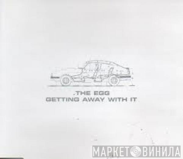  The Egg  - Getting Away With It