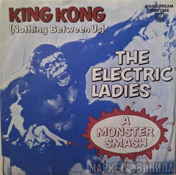 The Electric Ladies - King Kong / Nothing Between Us