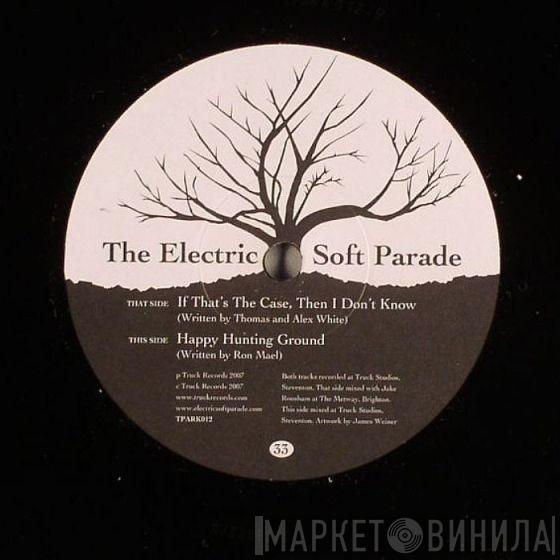  The Electric Soft Parade  - If That's The Case, Then I Don't Know