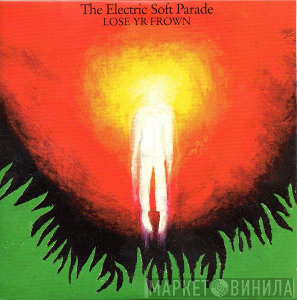 The Electric Soft Parade - Lose Yr Frown