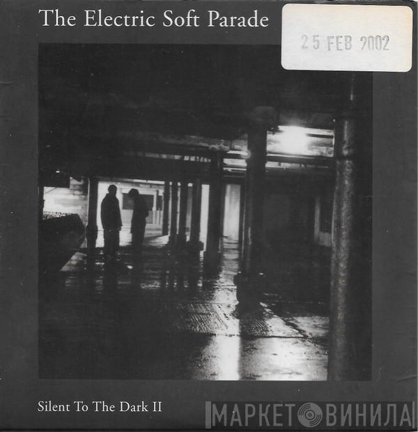 The Electric Soft Parade - Silent To The Dark II