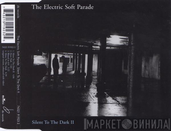  The Electric Soft Parade  - Silent To The Dark II