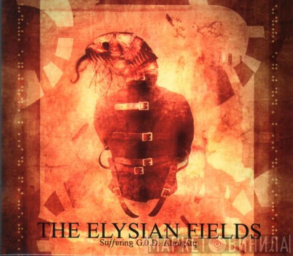 The Elysian Fields - Suffering G.O.D. Almighty