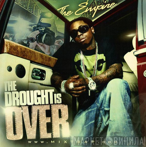 , The Empire   Lil Wayne  - The Drought Is Over