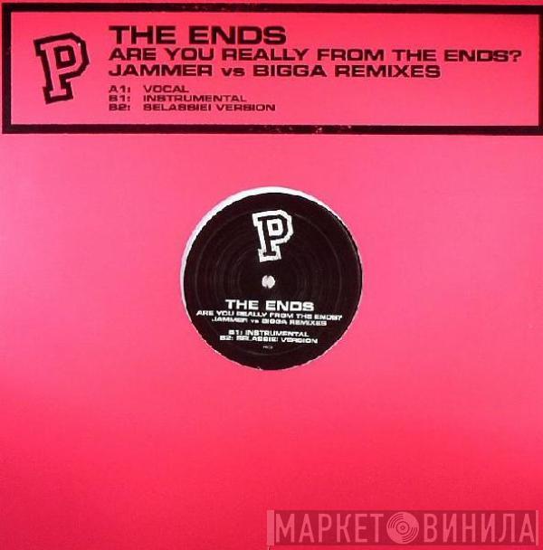 The Ends  - Are You Really From The Ends? (Jammer vs. Bigga Remixes)