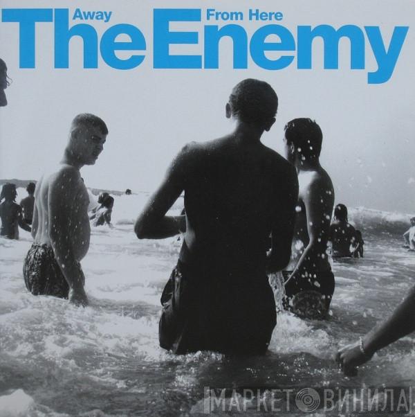 The Enemy  - Away From Here