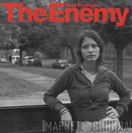 The Enemy  - Had Enough