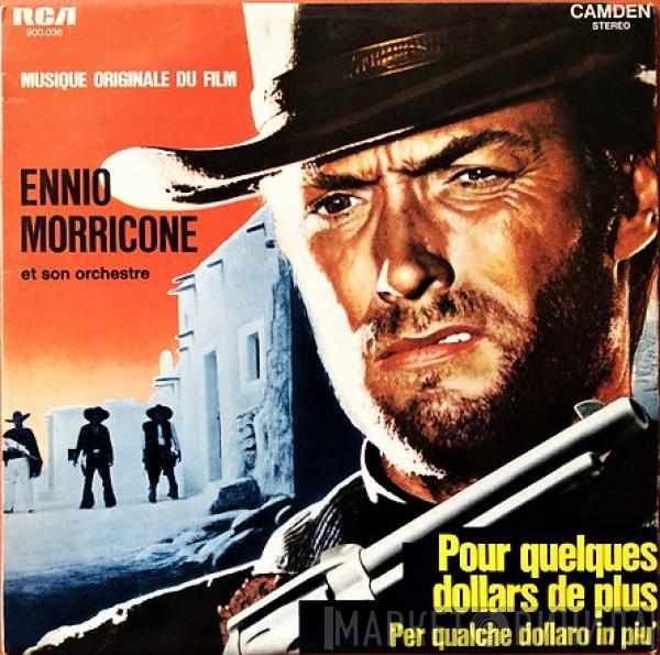  The Ennio Morricone Orchestra  - Pour Quelques Dollars De Plus = Per Qualche Dollaro In Piu' / Pour Une Poignée De Dollars = Per Un Pugno Di Dollari