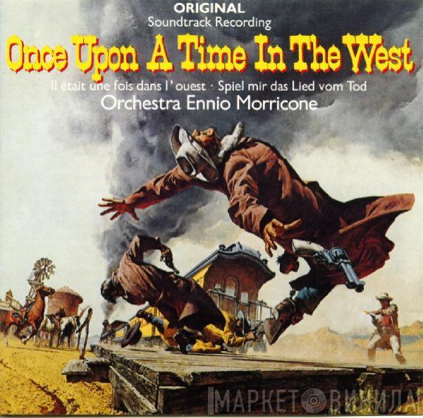 The Ennio Morricone Orchestra - Once Upon A Time In The West = Il Était Une Fois Dans L'Ouest = Spiel Mir Das Lied Vom Tod