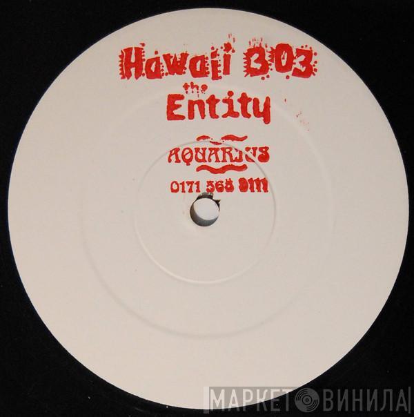 The Entity  - Hawaii 303