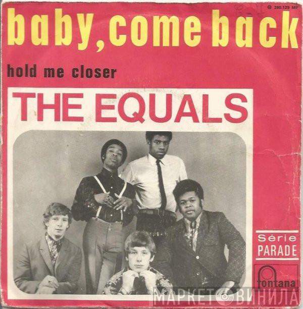  The Equals  - Baby, Come Back / Hold Me Closer