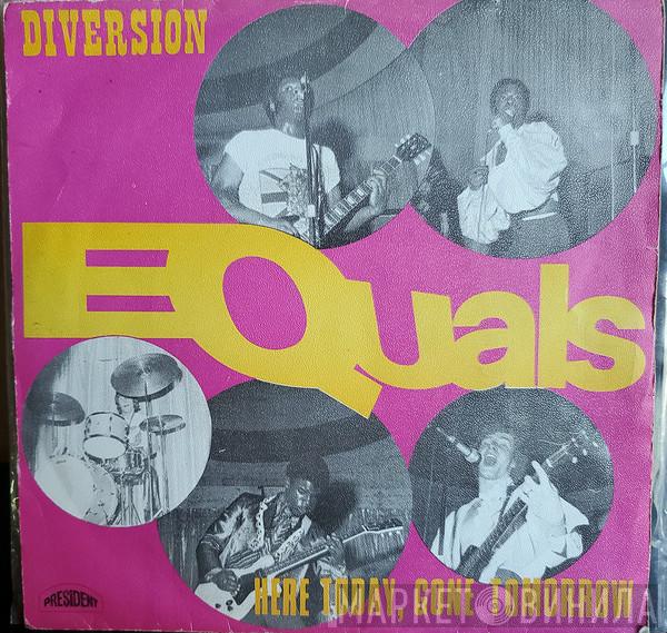  The Equals  - Diversion / Here Today, Gone Tomorrow
