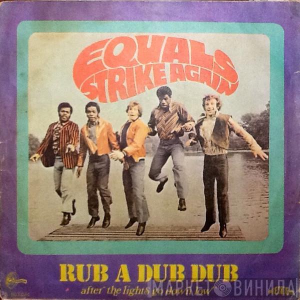  The Equals  - Equals Strike Again - Rub A Dub Dub
