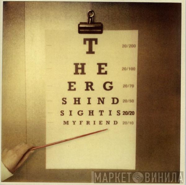 The Ergs! - Hindsight Is 20/20, My Friend