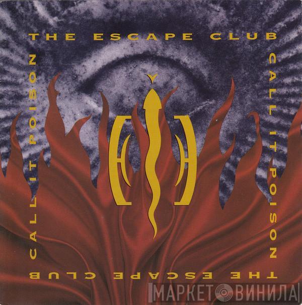 The Escape Club - Call It Poison