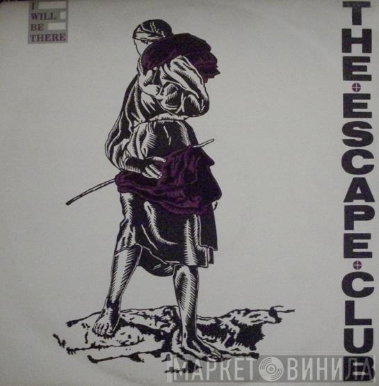 The Escape Club - I Will Be There