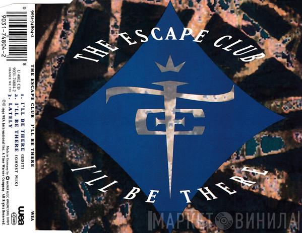 The Escape Club - I'll Be There