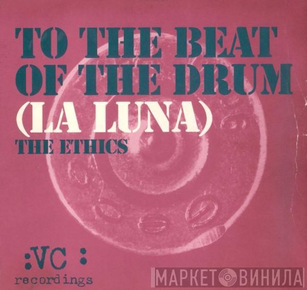 The Ethics - To The Beat Of The Drum (La Luna)