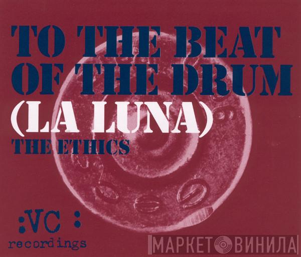The Ethics - To The Beat Of The Drum (La Luna)
