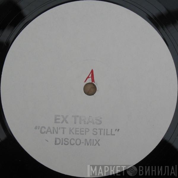 The Ex Tras - Can't Keep Still