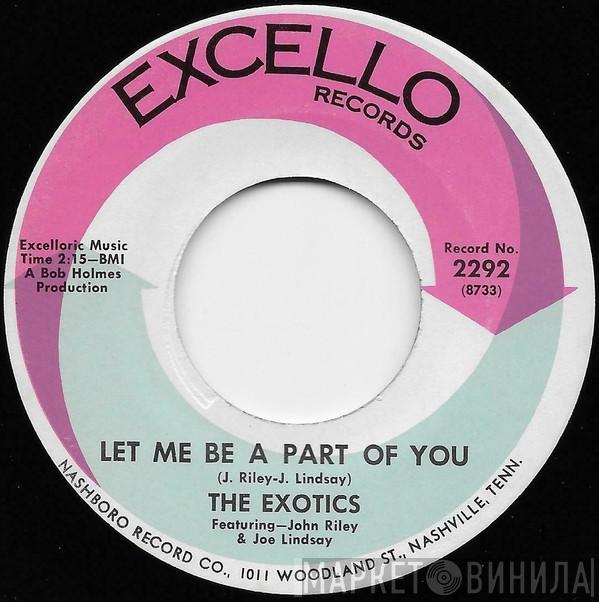 The Exotics  - Let Me Be A Part of You / Lets Try To Build A Love Affair