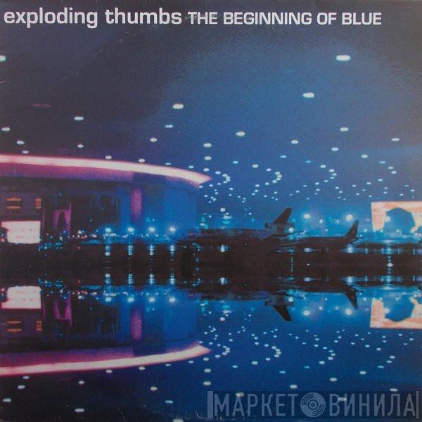  The Exploding Thumbs  - The Beginning Of Blue
