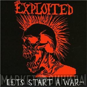  The Exploited  - Let's Start A War...