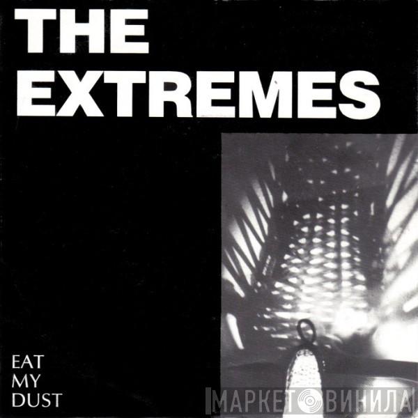 The Extremes  - Eat My Dust