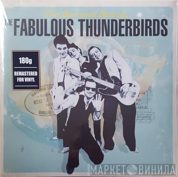 The Fabulous Thunderbirds - The Bad And Best Of...