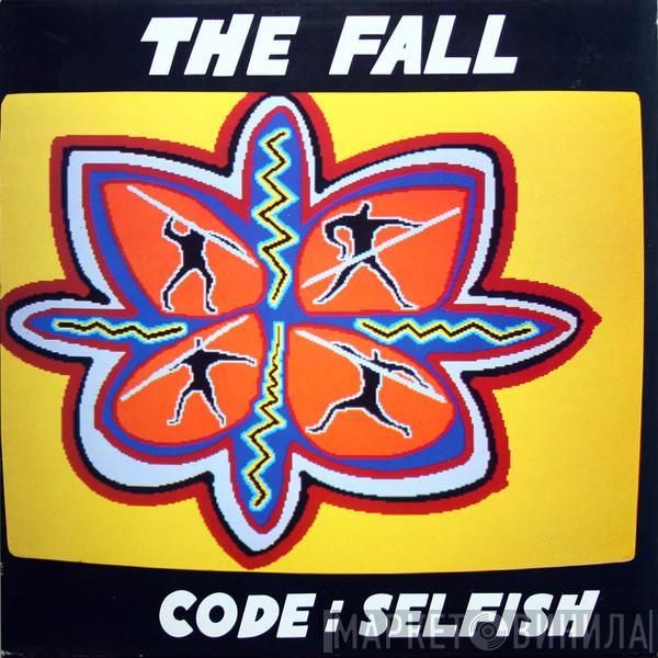  The Fall  - Code: Selfish