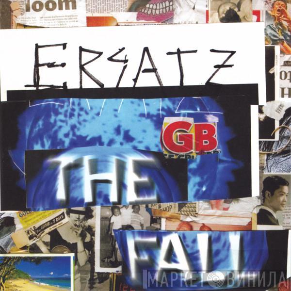 The Fall  - Ersatz GB