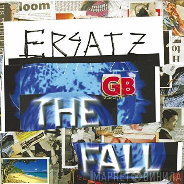  The Fall  - Ersatz GB