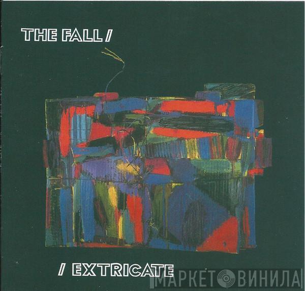 The Fall - Extricate