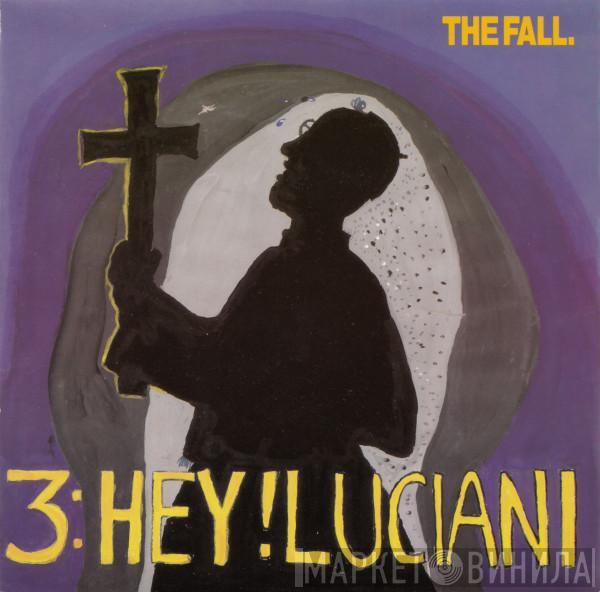 The Fall - Hey! Luciani