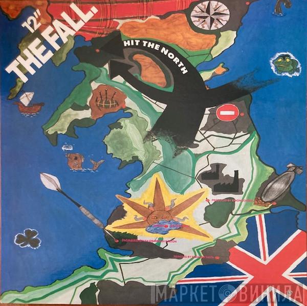  The Fall  - Hit The North