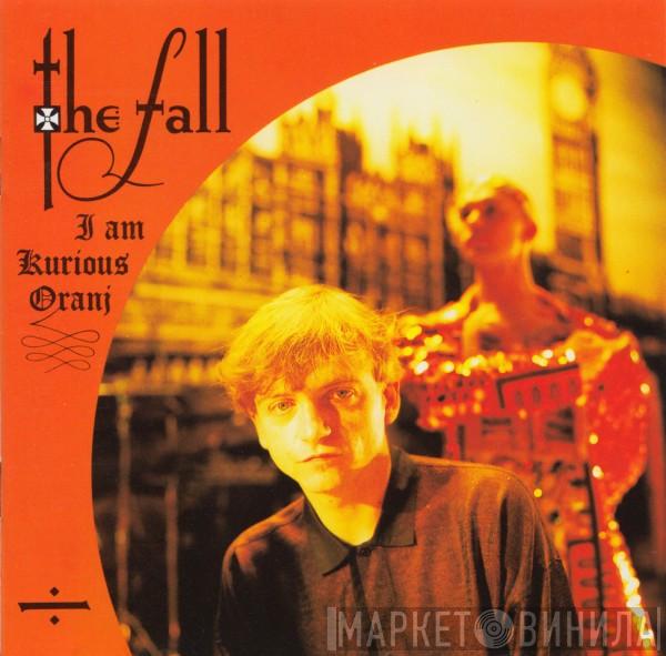  The Fall  - I Am Kurious Oranj