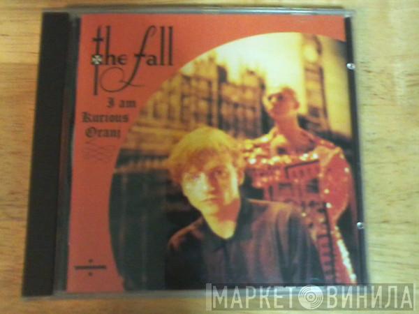  The Fall  - I Am Kurious Oranj