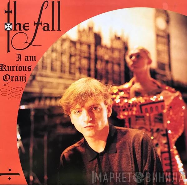  The Fall  - I Am Kurious Oranj