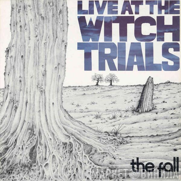  The Fall  - Live At The Witch Trials