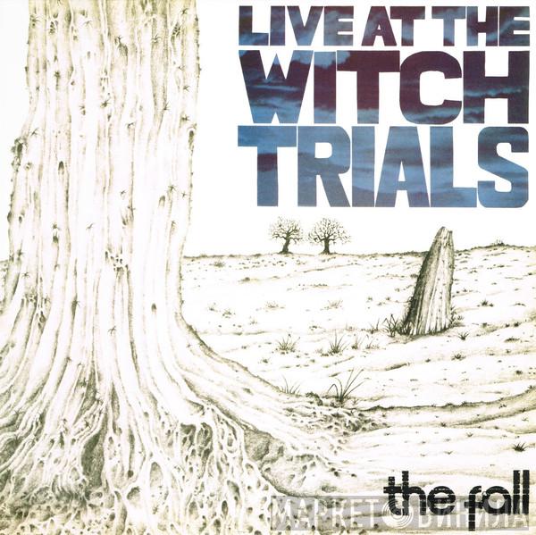 The Fall  - Live At The Witch Trials