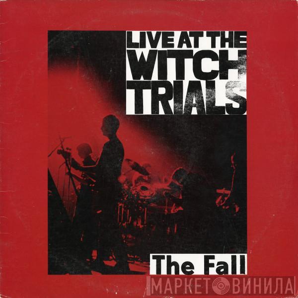  The Fall  - Live At The Witch Trials