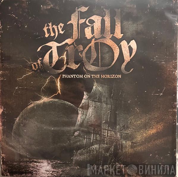 The Fall Of Troy - Phantom On The Horizon
