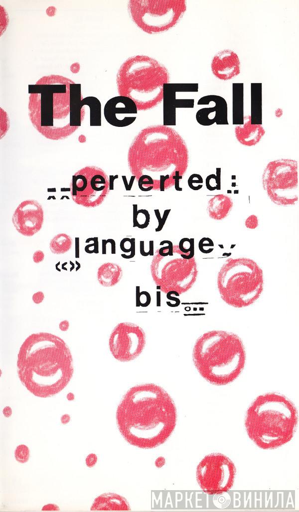  The Fall  - Perverted By Language Bis